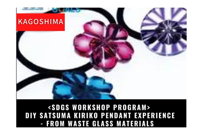 [Sdgs Workshop] Satsuma Kiriko Pendant Experience - From Waste Glass Materials - Key Points